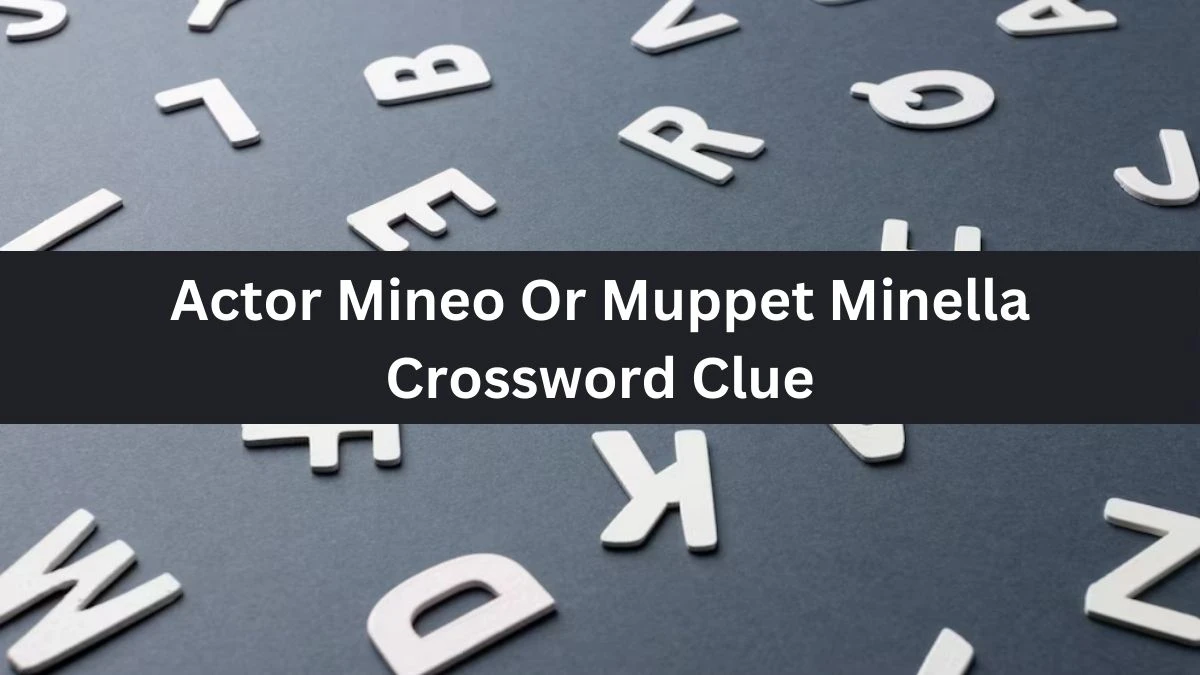 Actor Mineo Or Muppet Minella Crossword Clue Daily Themed Puzzle Answer from July 03, 2024