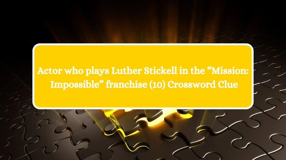 NYT Actor who plays Luther Stickell in the “Mission: Impossible” franchise (10) Crossword Clue Puzzle Answer from July 30, 2024