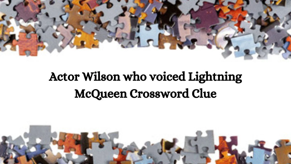 Actor Wilson who voiced Lightning McQueen Daily Themed Crossword Clue Puzzle Answer from July 11, 2024