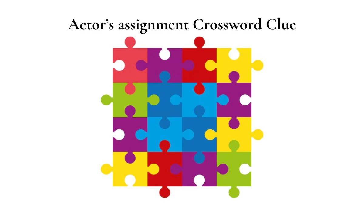 Actor’s assignment NYT Crossword Clue Puzzle Answer from July 29, 2024