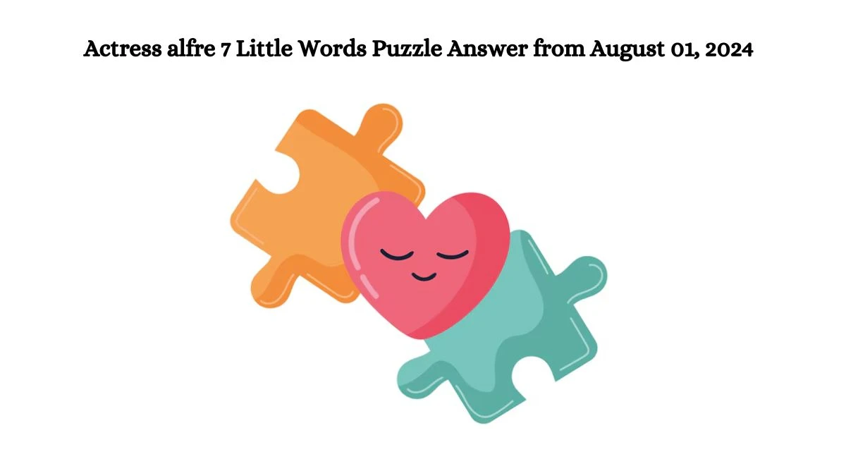 Actress alfre 7 Little Words Puzzle Answer from August 01, 2024