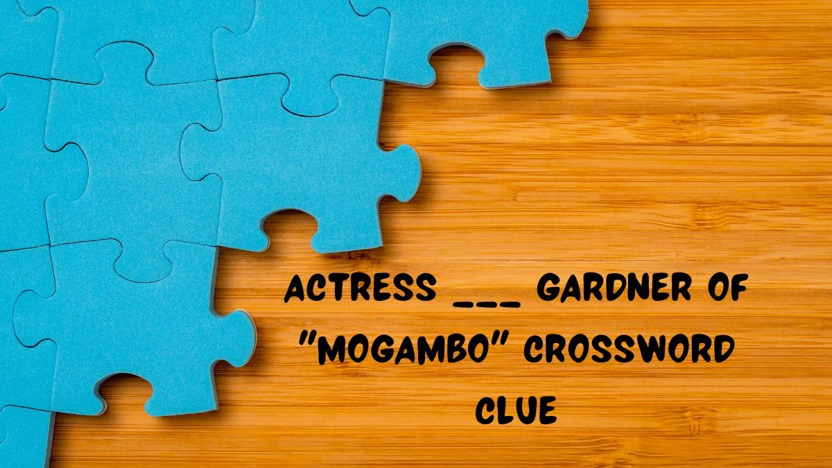 Daily Themed Actress ___ Gardner of Mogambo Crossword Clue Puzzle Answer from July 21, 2024