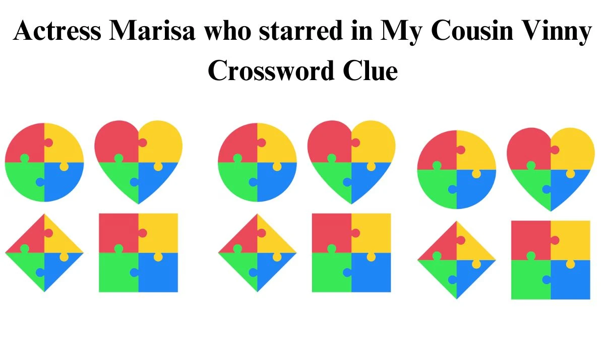 Actress Marisa who starred in My Cousin Vinny Crossword Clue Daily Themed Puzzle Answer from July 01, 2024