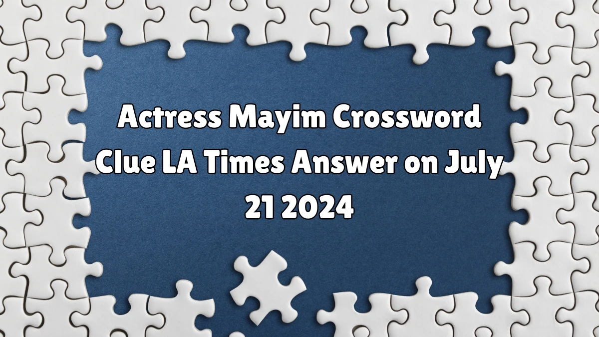 LA Times Actress Mayim Crossword Clue from July 21, 2024