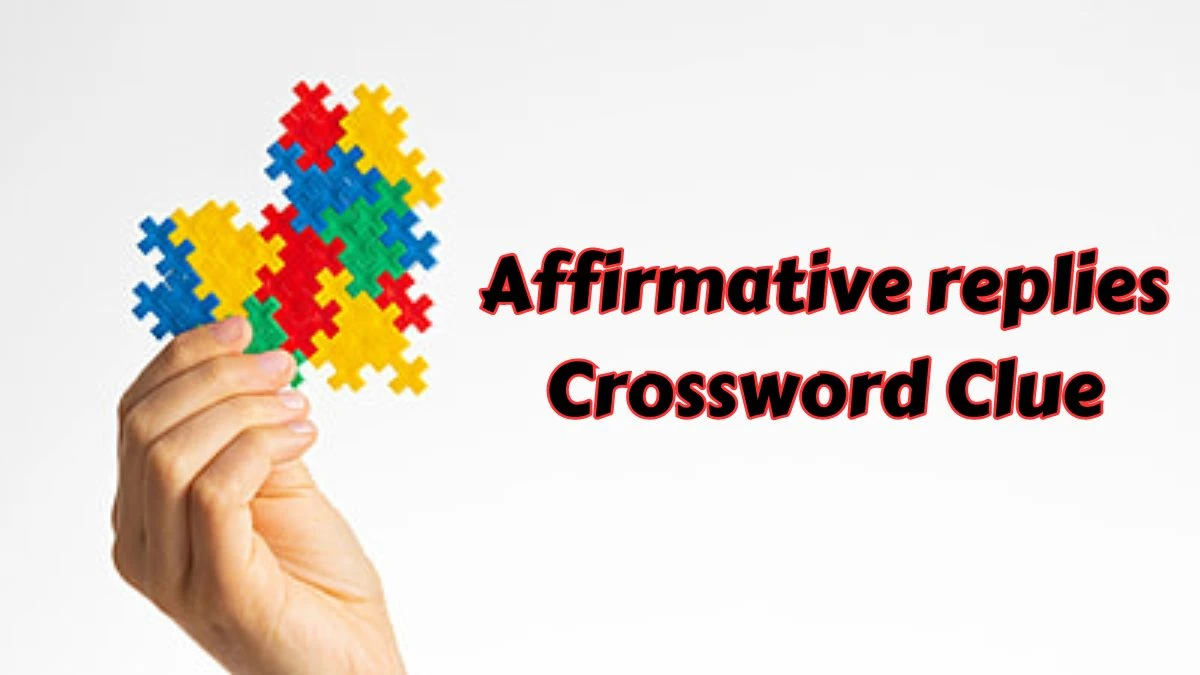 Affirmative replies Daily Commuter Crossword Clue Puzzle Answer from July 15, 2024