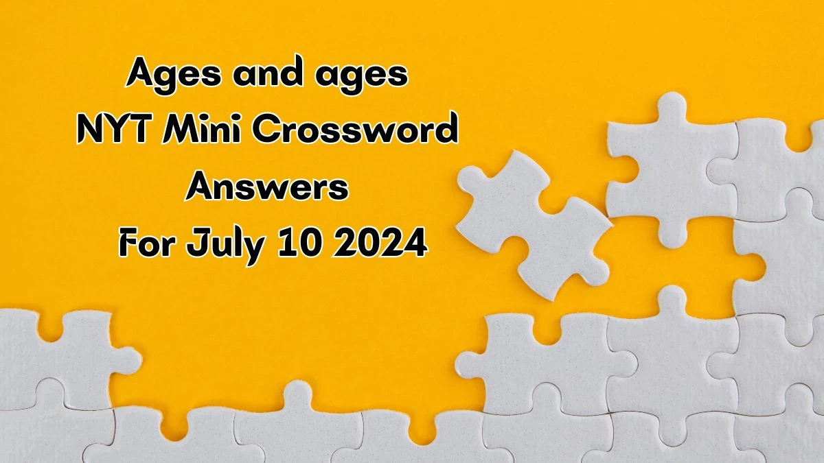 Ages and ages NYT Crossword Clue Puzzle Answer from July 10, 2024