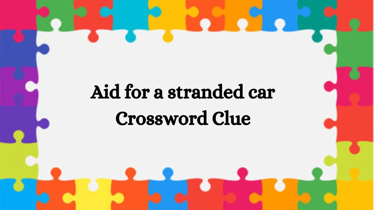 Aid for a stranded car Daily Themed Crossword Clue Puzzle Answer from July 29, 2024