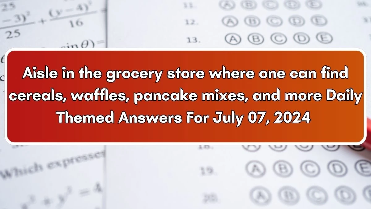 Aisle in the grocery store where one can find cereals, waffles, pancake mixes, and more Crossword Clue Daily Themed Puzzle Answer from July 07, 2024