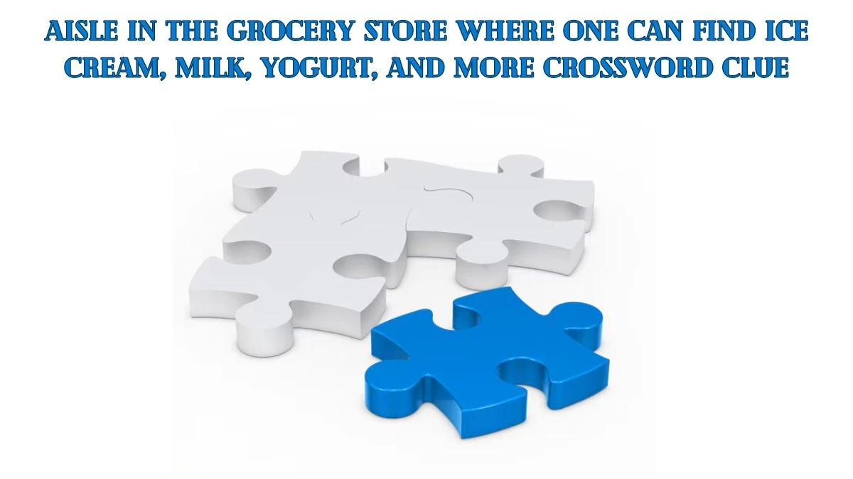 Daily Themed Aisle in the grocery store where one can find ice cream, milk, yogurt, and more Crossword Clue Puzzle Answer from July 07, 2024