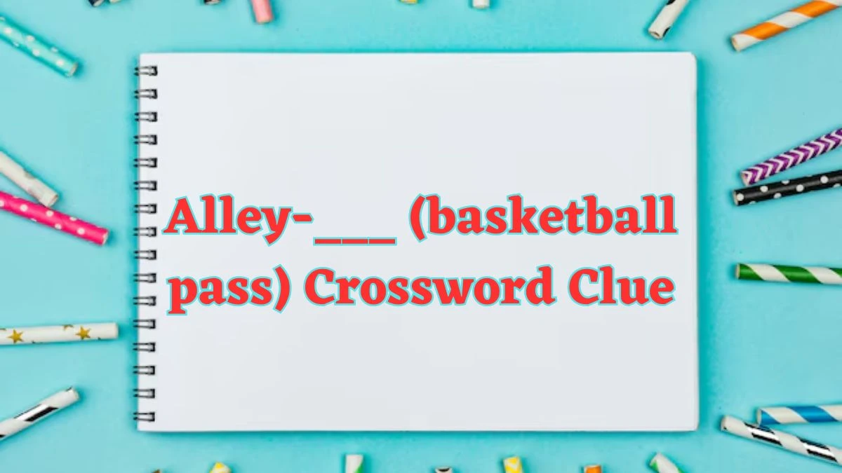 Alley-___ (basketball pass) NYT Crossword Clue Answer on July 23, 2024