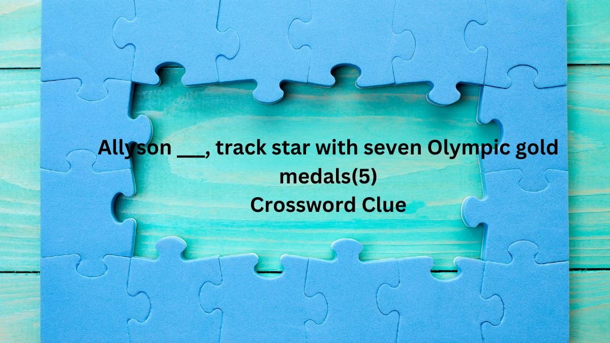 NYT Allyson ___, track star with seven Olympic gold medals(5) Crossword Clue Puzzle Answer from July 27, 2024