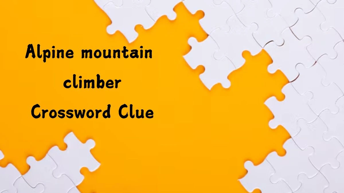 Alpine mountain climber NYT Crossword Clue Puzzle Answer on July 27, 2024