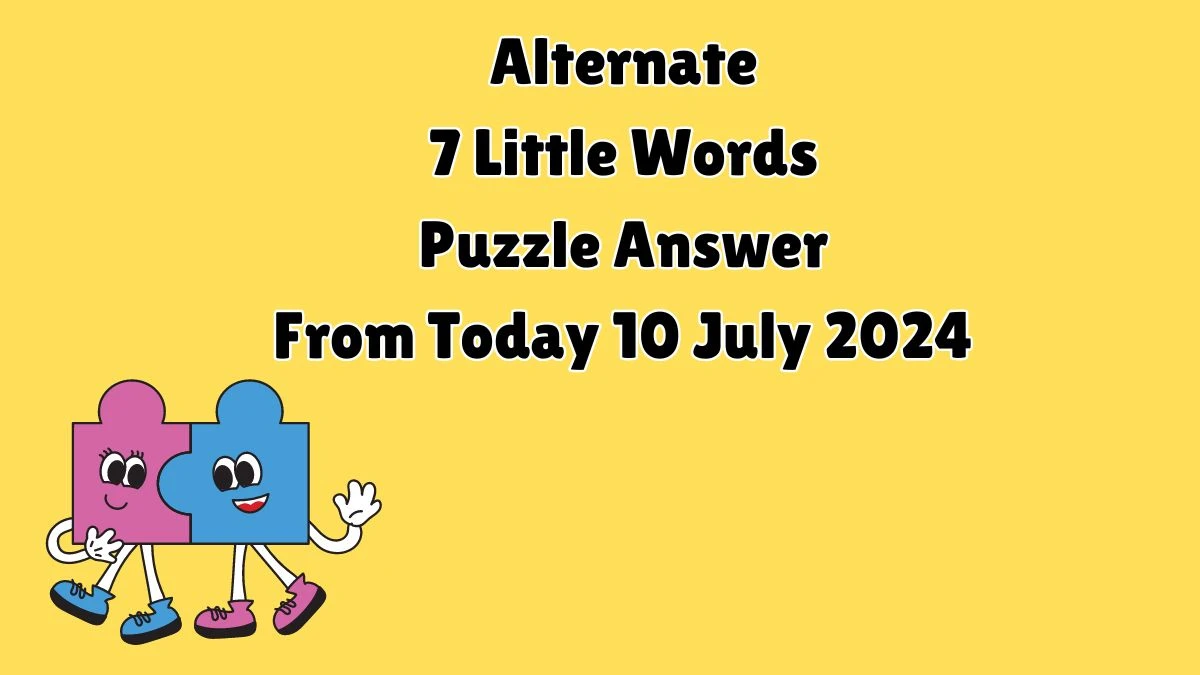 Alternate 7 Little Words Puzzle Answer from July 10, 2024