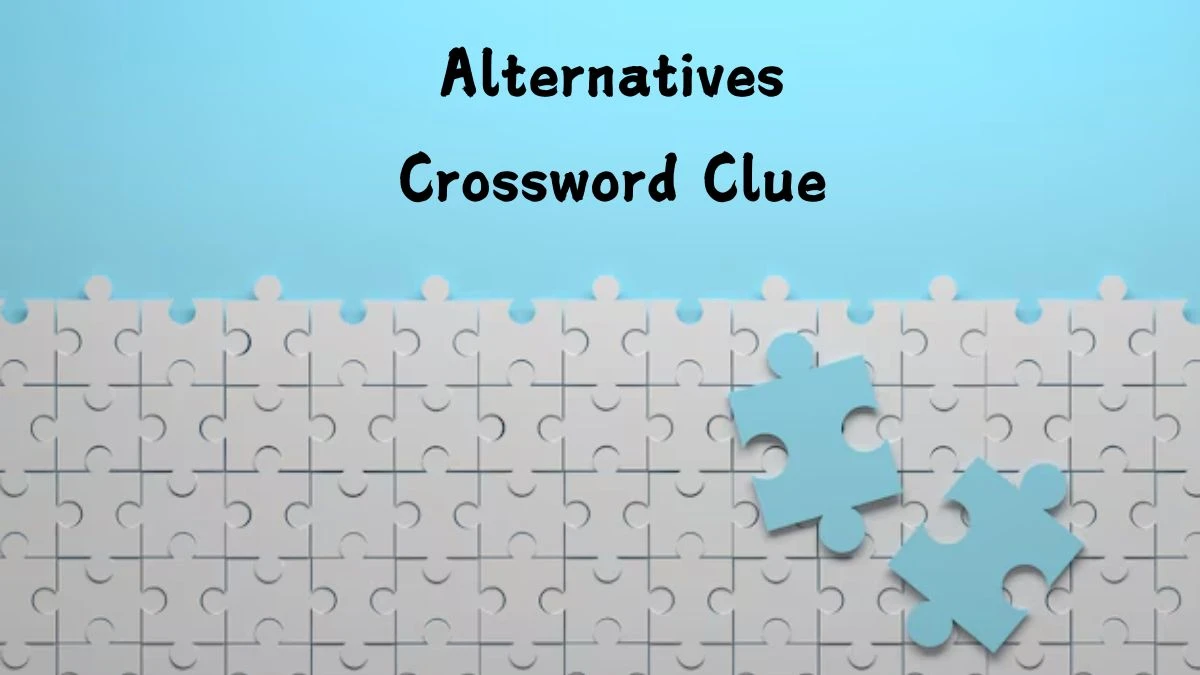 LA Times Alternatives Crossword Clue Puzzle Answer from July 26, 2024