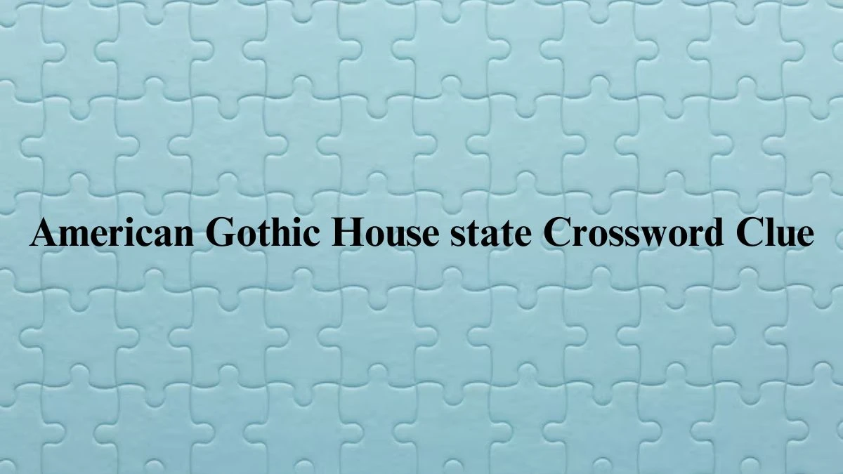 USA Today American Gothic House state Crossword Clue Puzzle Answer from July 04, 2024