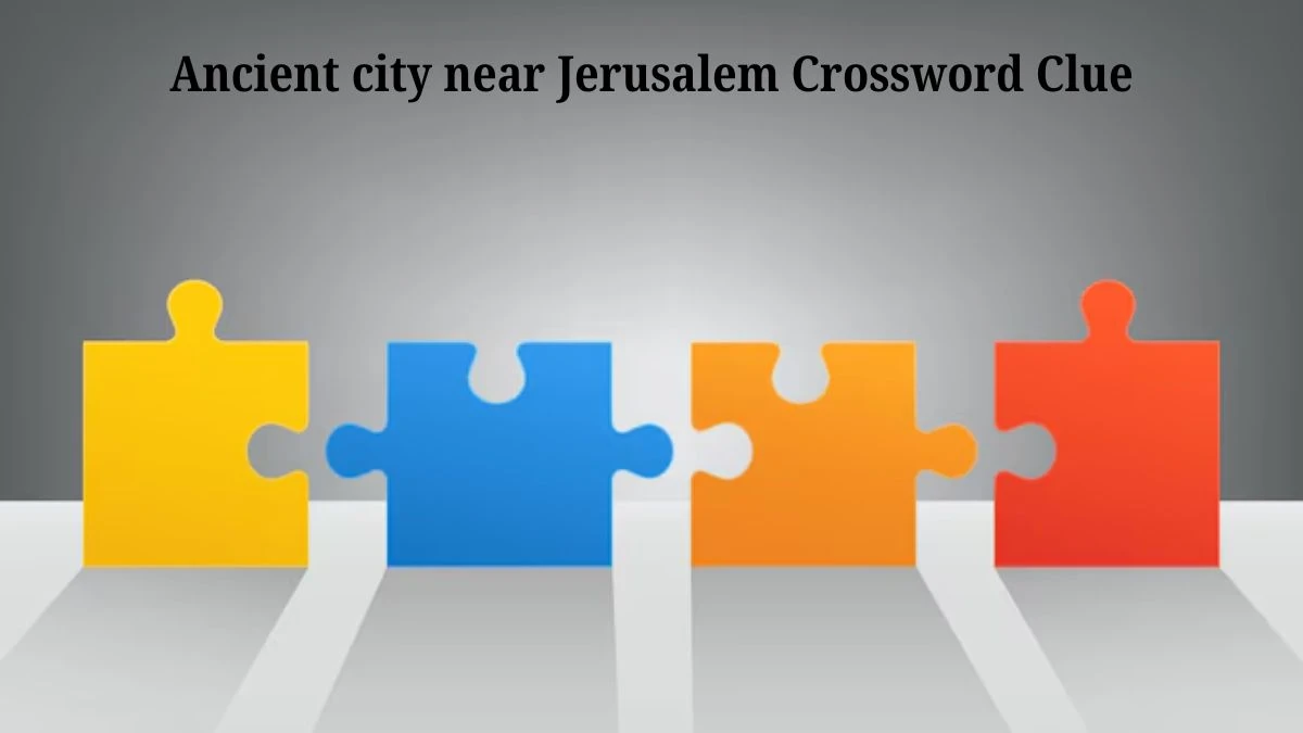 Ancient city near Jerusalem NYT Crossword Clue Puzzle Answer from July 06, 2024