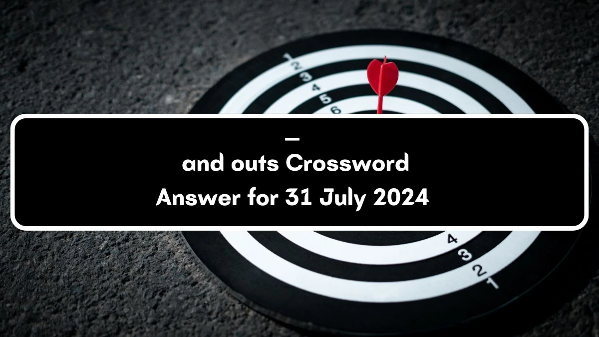 ___ and outs Daily Commuter Crossword Clue Puzzle Answer from July 31, 2024