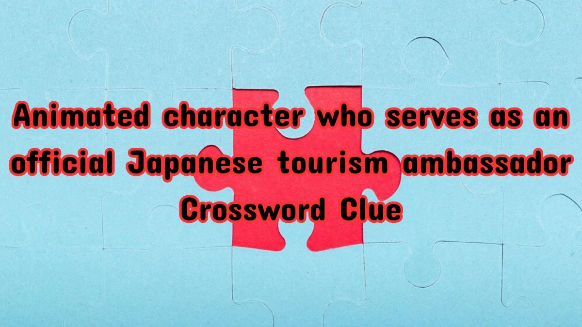 Animated character who serves as an official Japanese tourism ambassador NYT Crossword Clue Puzzle Answer from July 12, 2024