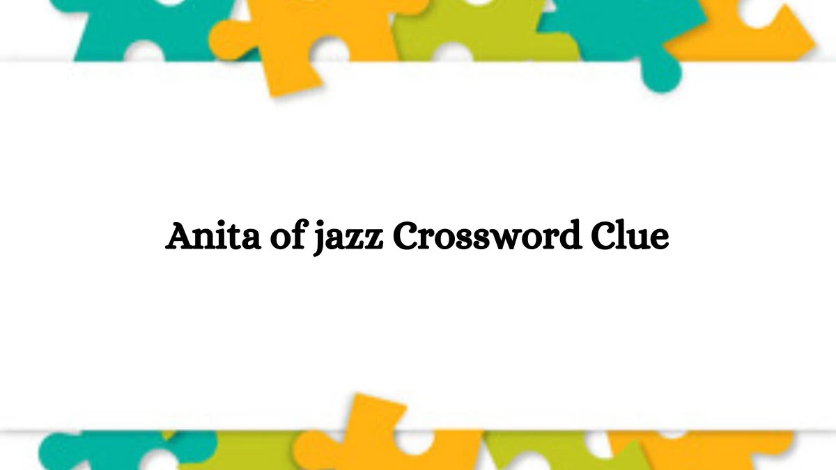 Anita of jazz NYT Crossword Clue Puzzle Answer from July 18, 2024