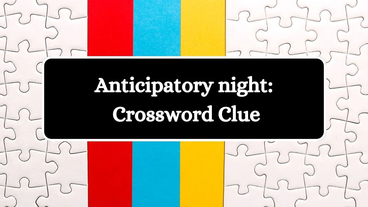 USA Today Anticipatory night: Crossword Clue Puzzle Answer from July 24, 2024