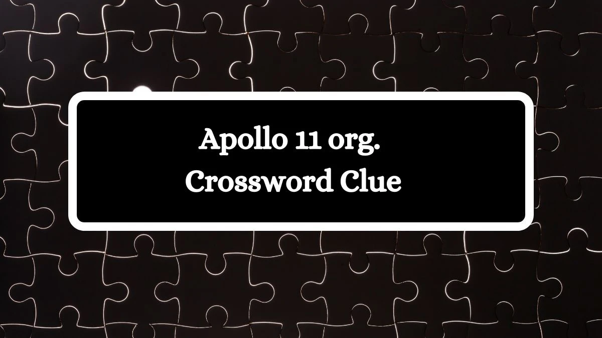 Universal Apollo 11 org. Crossword Clue Puzzle Answer from July 23, 2024