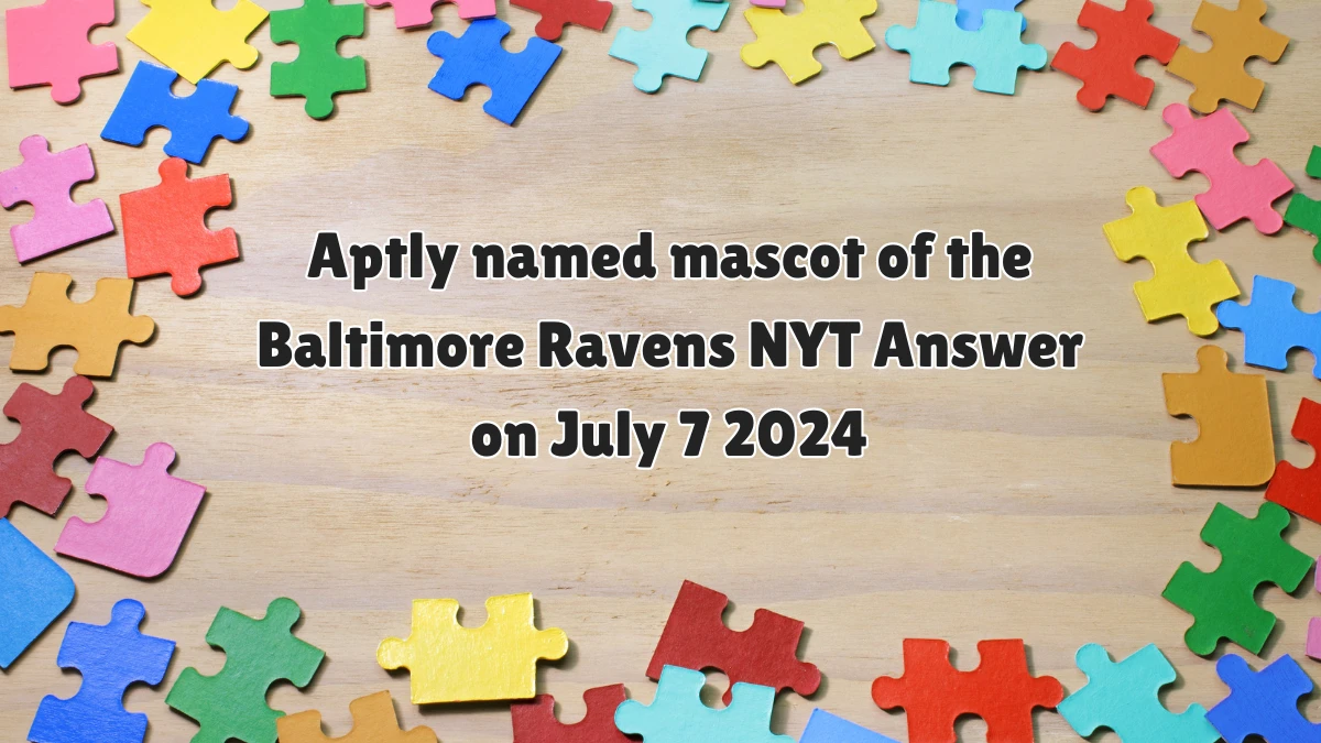 Aptly named mascot of the Baltimore Ravens NYT Crossword Clue Answer on July 07, 2024