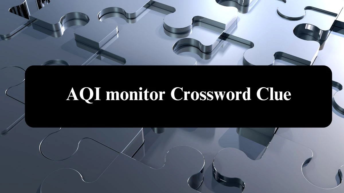 LA Times AQI monitor Crossword Clue Puzzle Answer from July 26, 2024