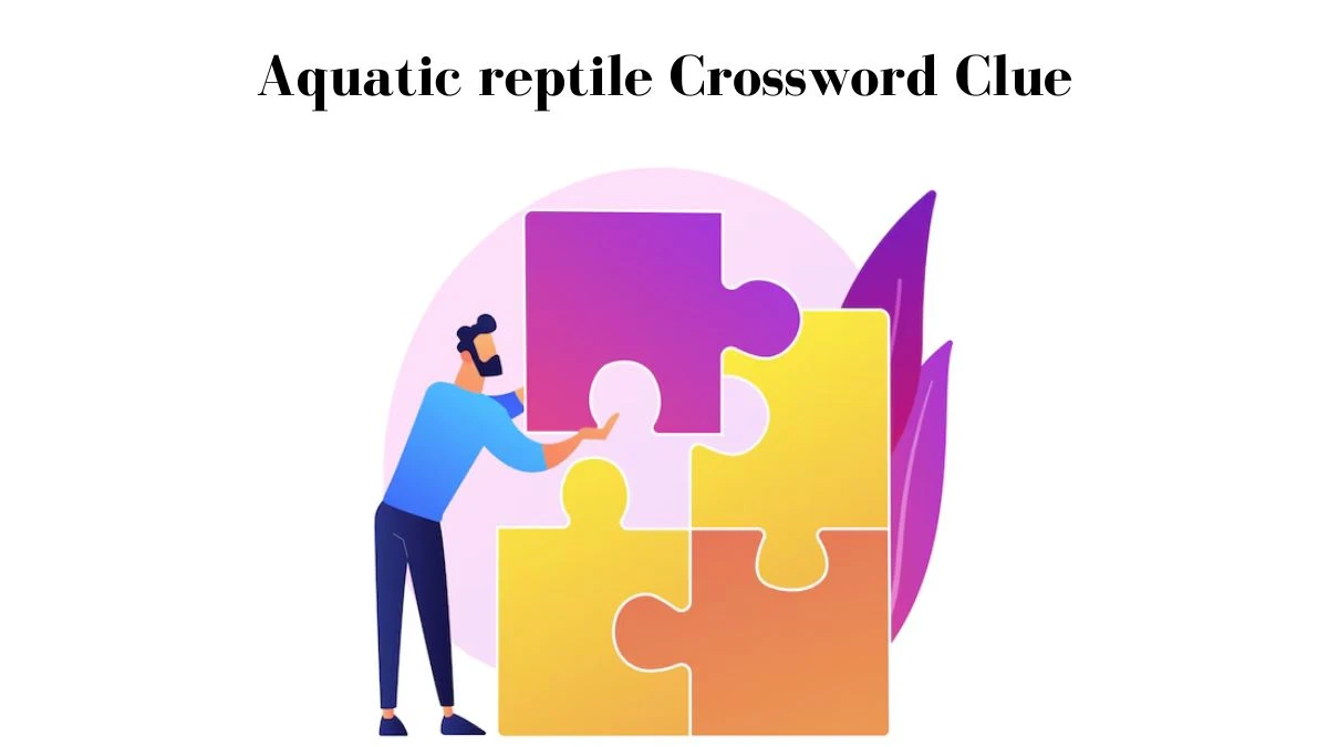 Irish Daily Mail Quick Aquatic reptile Crossword Clue Puzzle Answer from July 11, 2024