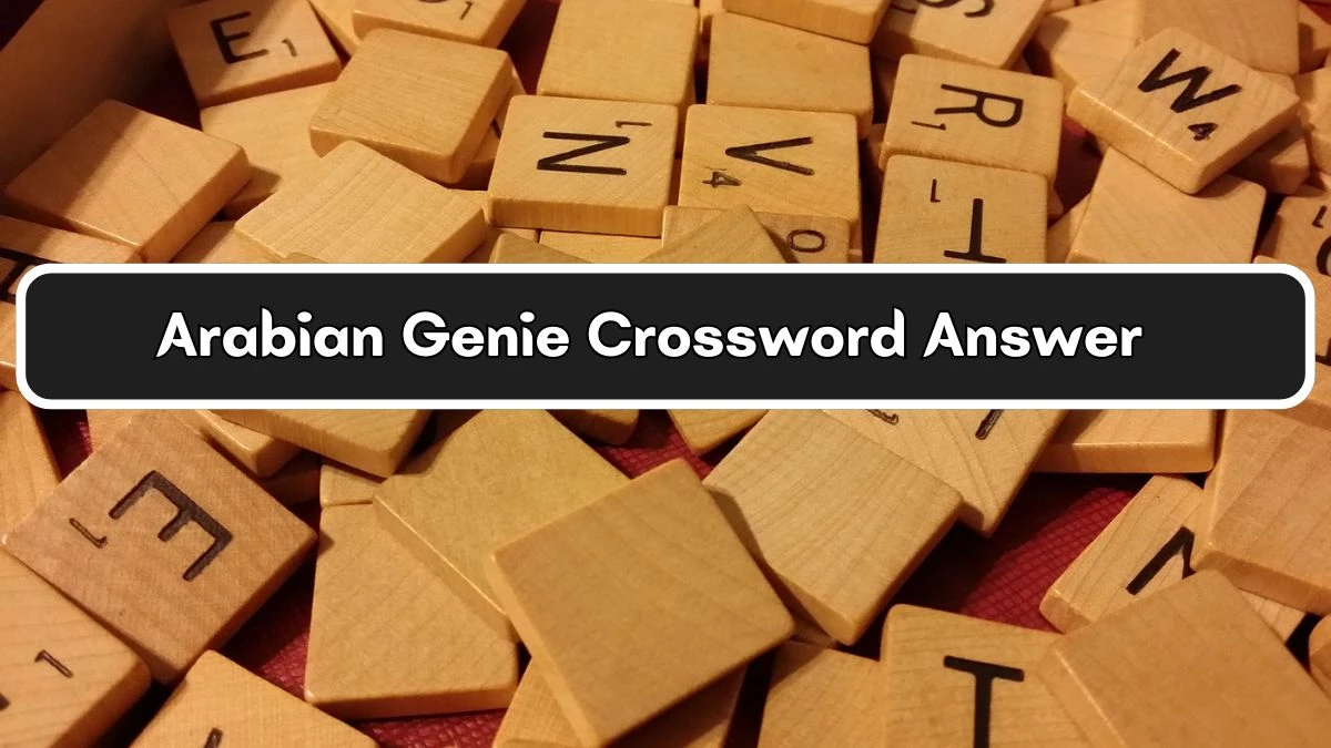 Arabian Genie Crossword Clue Puzzle Answer from July 04, 2024