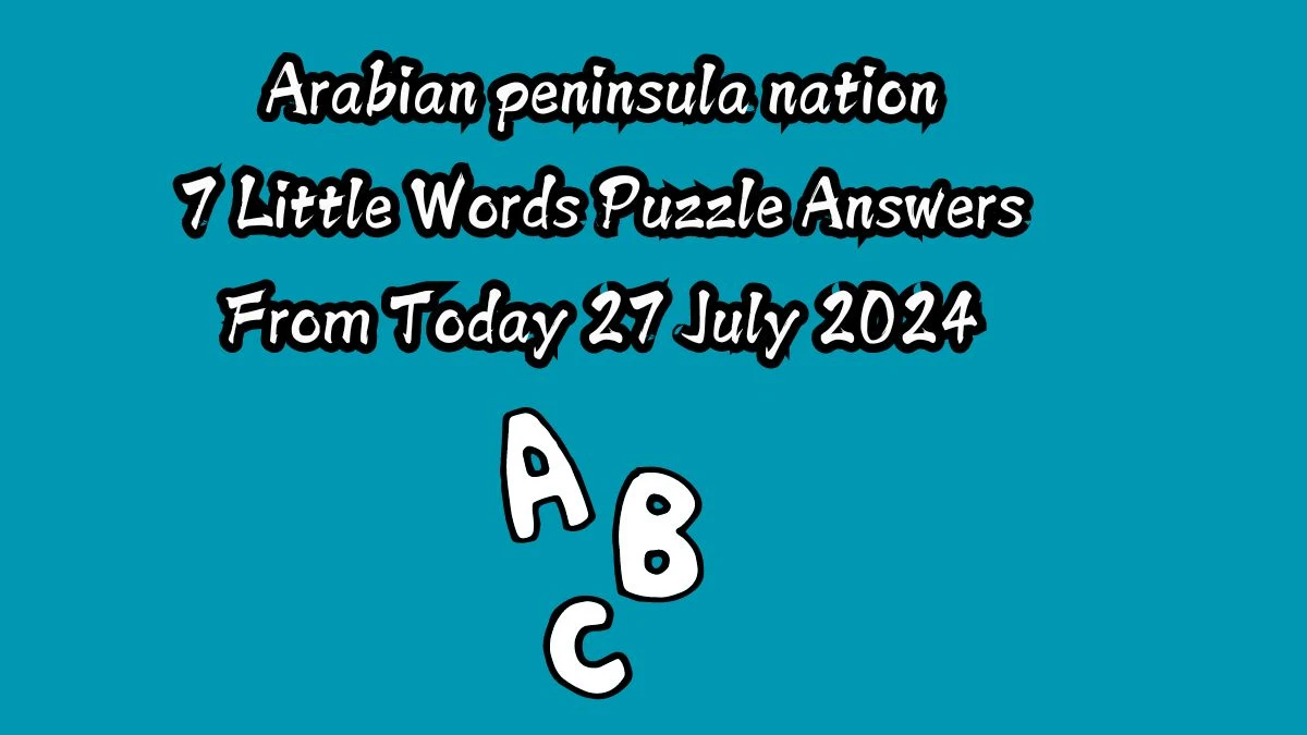 Arabian peninsula nation 7 Little Words Puzzle Answer from July 27, 2024