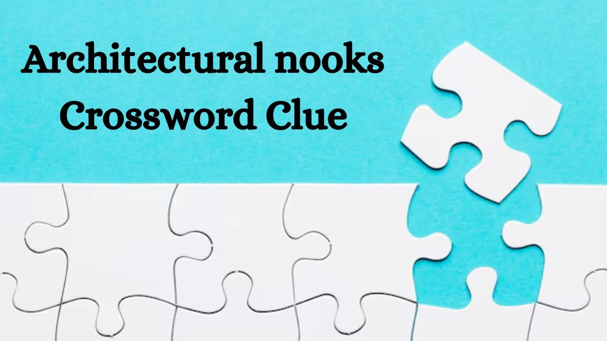 NYT Architectural nooks Crossword Clue Puzzle Answer from July 16, 2024