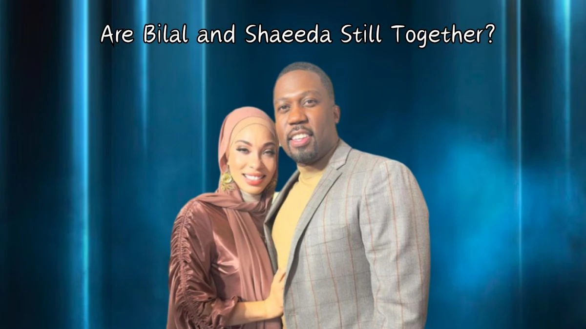 Are Bilal and Shaeeda Still Together? Bilal and Shaeeda Relationship Timeline