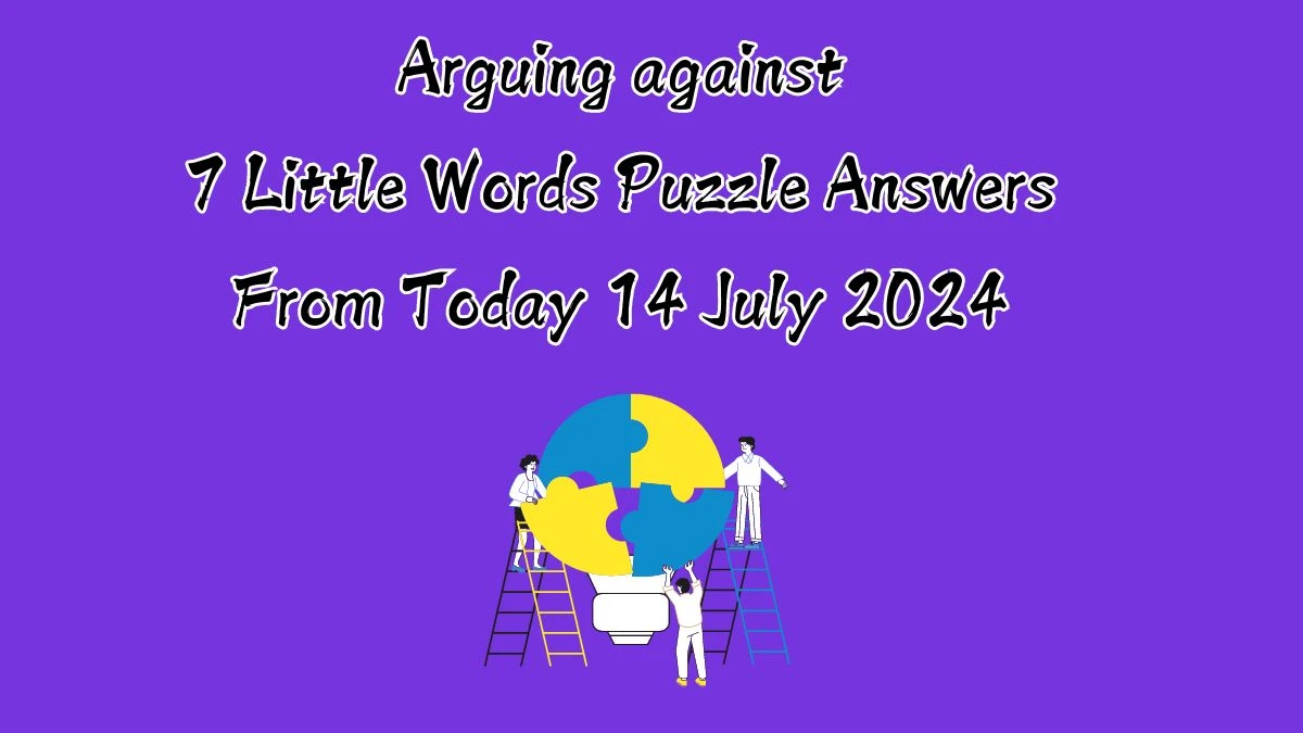 Arguing against 7 Little Words Puzzle Answer from July 14, 2024