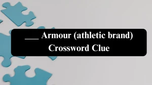 ___ Armour (athletic brand) Crossword Clue NYT Puzzle Answer from July 26, 2024