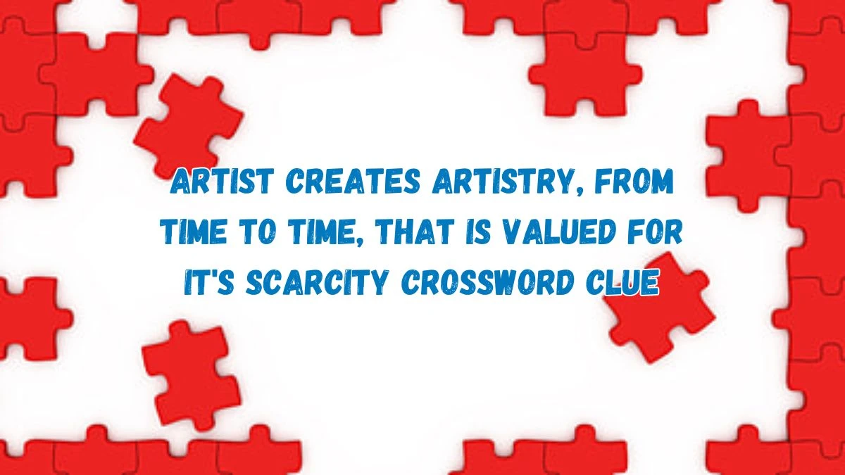 Artist creates artistry, from time to time, that is valued for it's ...