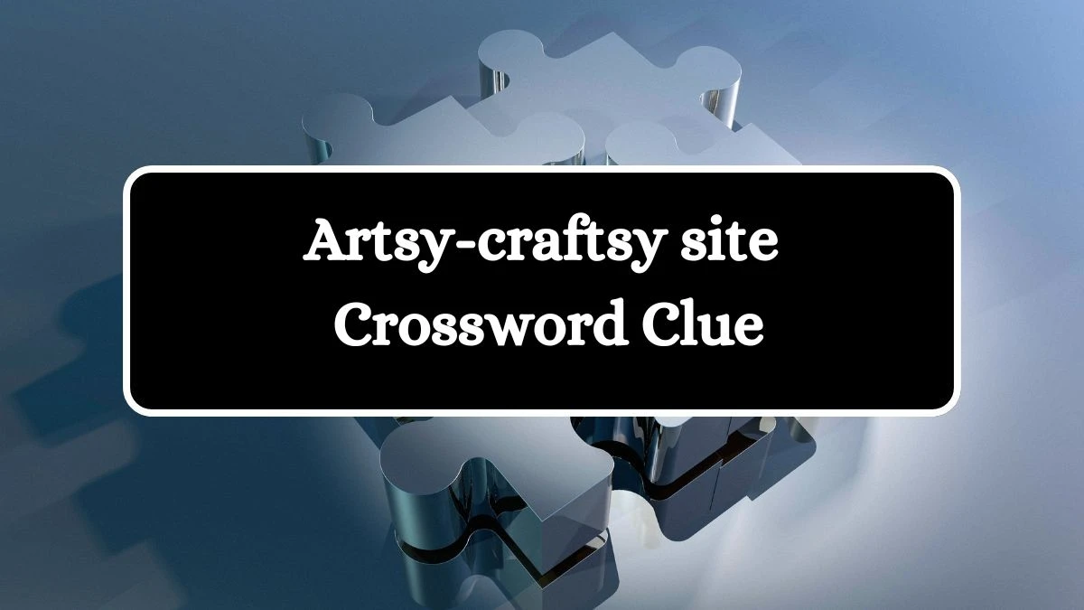 USA Today Artsy-craftsy site Crossword Clue Puzzle Answer from July 27, 2024