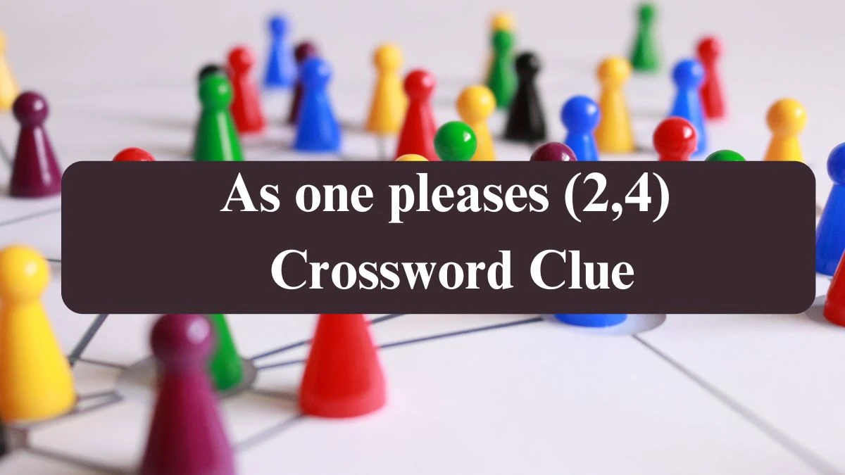 As one pleases (2,4) Crossword Clue Puzzle Answer from July 20, 2024