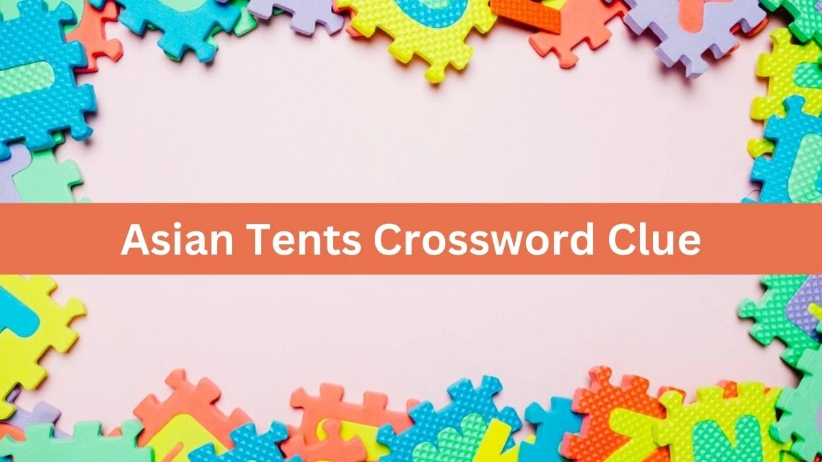 Asian Tents 5 Letters Crossword Clue Puzzle Answer from July 31, 2024