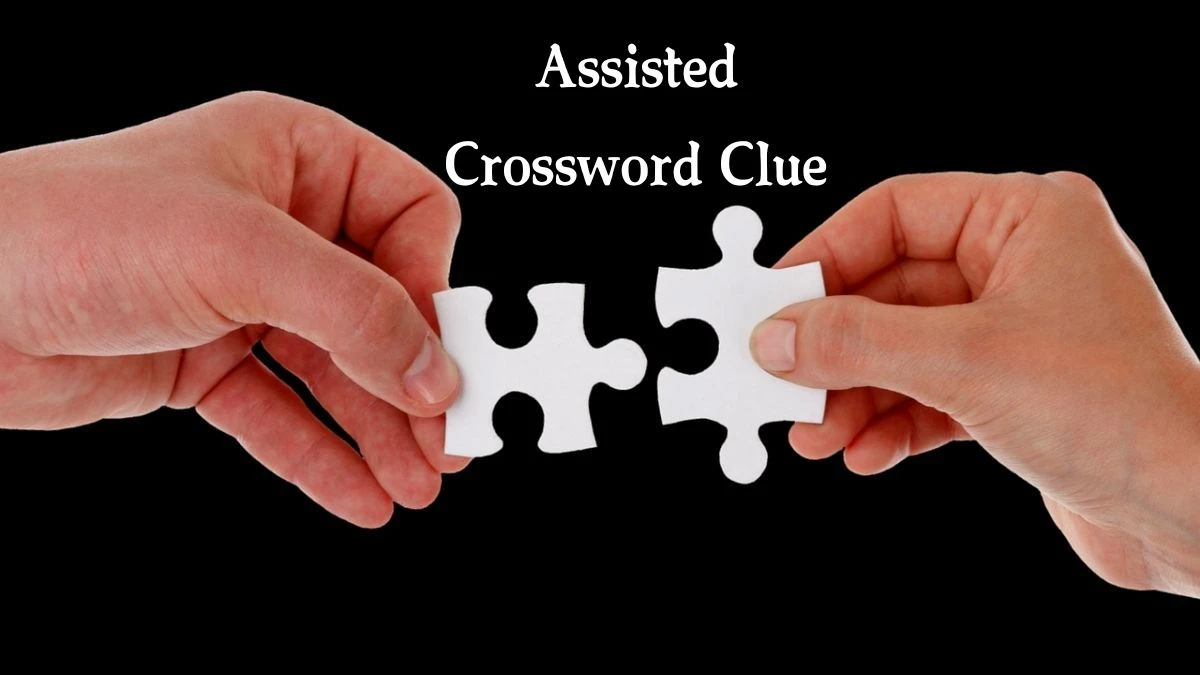 Assisted Crossword Clue Puzzle Answer from July 30, 2024