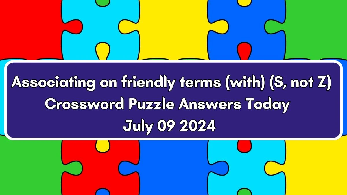 Associating on friendly terms (with) (S, not Z) Crossword Clue Puzzle Answer from July 09, 2024