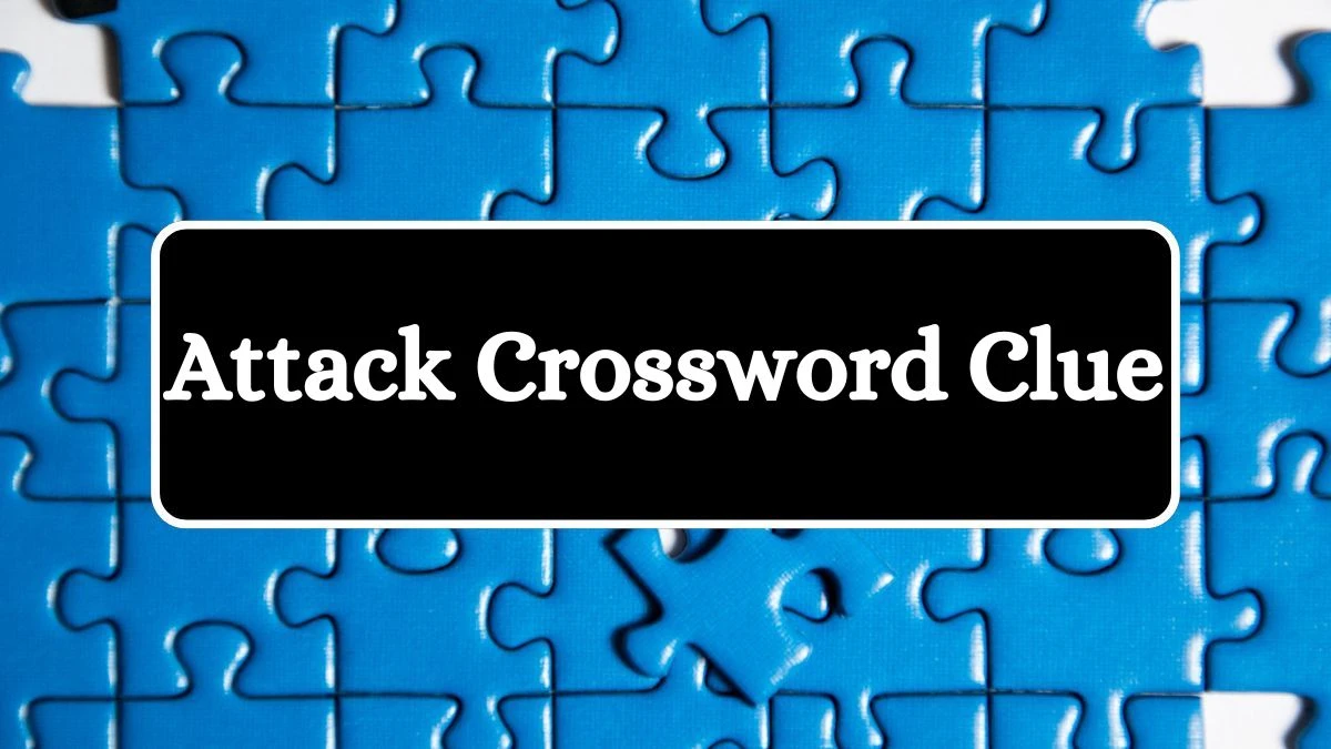 Attack (3,2) Crossword Clue Puzzle Answer from July 03, 2024