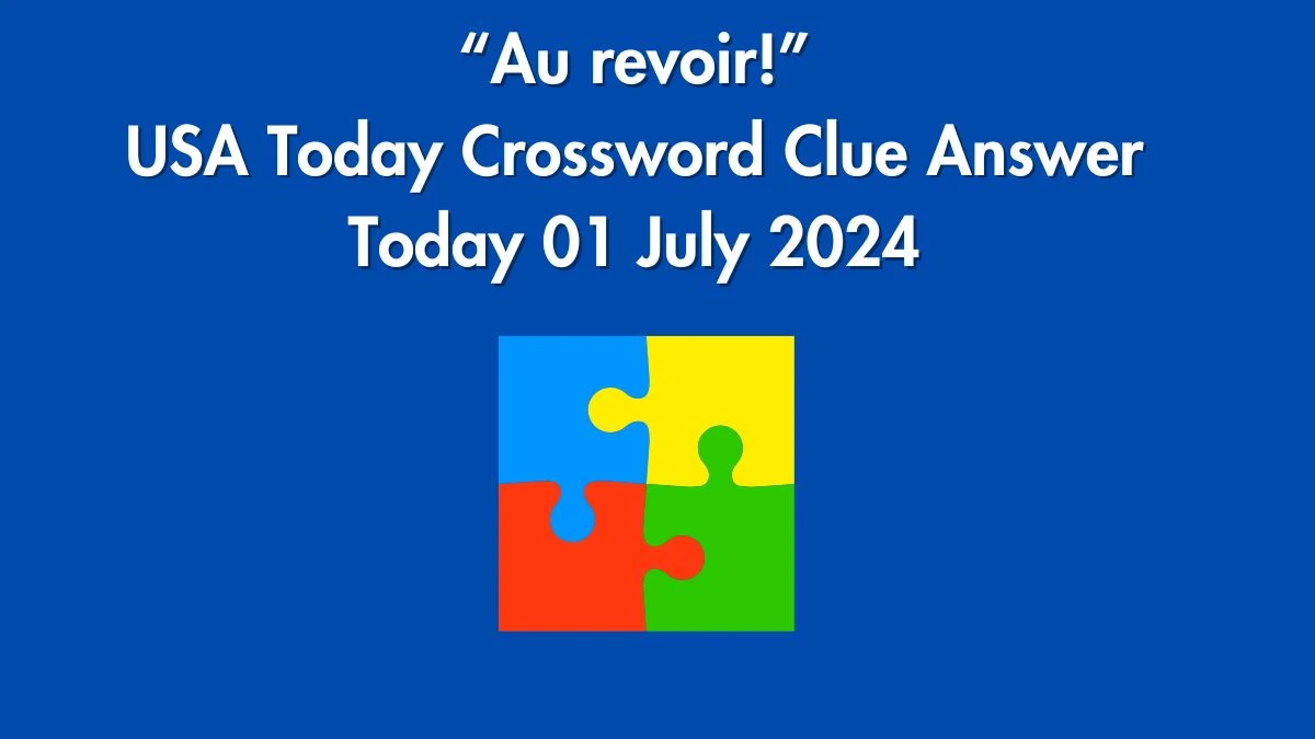 USA Today “Au revoir!” Crossword Clue Puzzle Answer from July 01, 2024