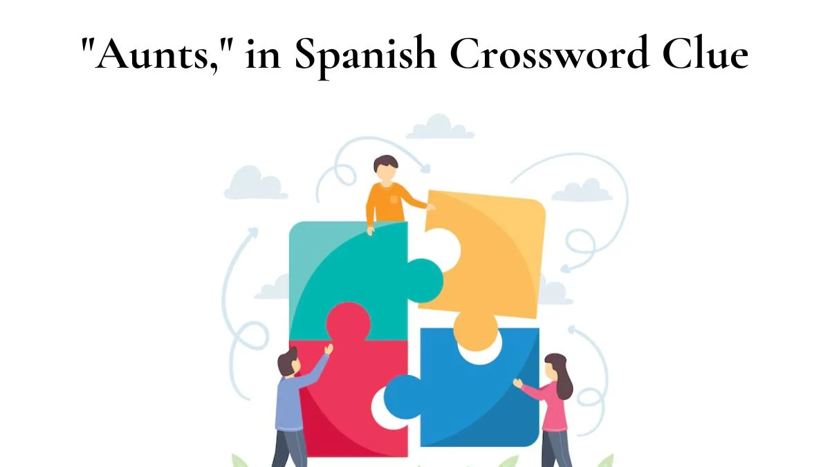 Aunts, in Spanish Daily Themed Crossword Clue Puzzle Answer from July 09, 2024