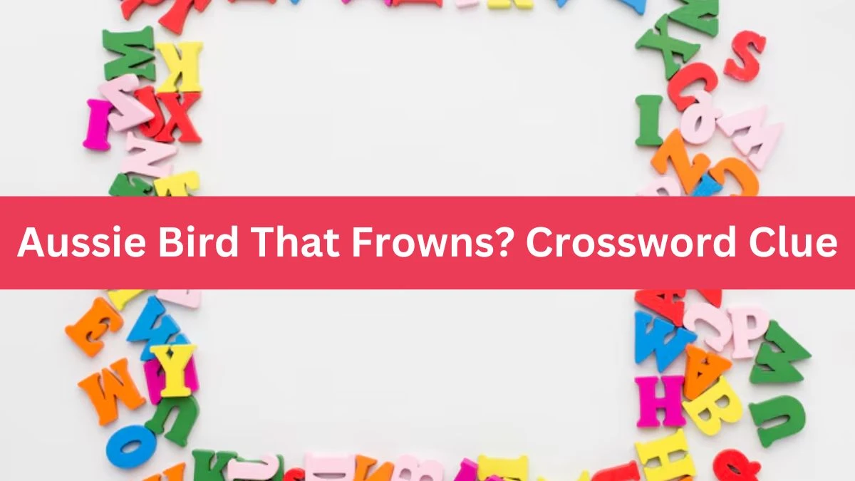 Daily Themed Aussie Bird That Frowns? Crossword Clue Puzzle Answer from July 23, 2024