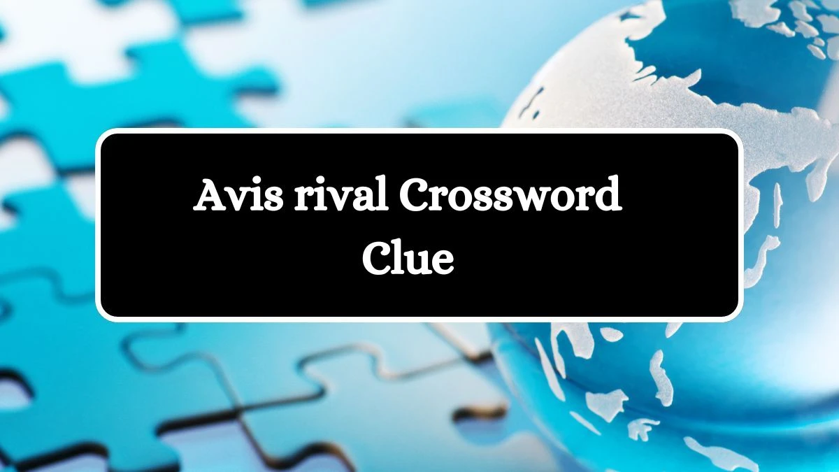 Avis rival Crossword Clue Puzzle Answer from July 31, 2024