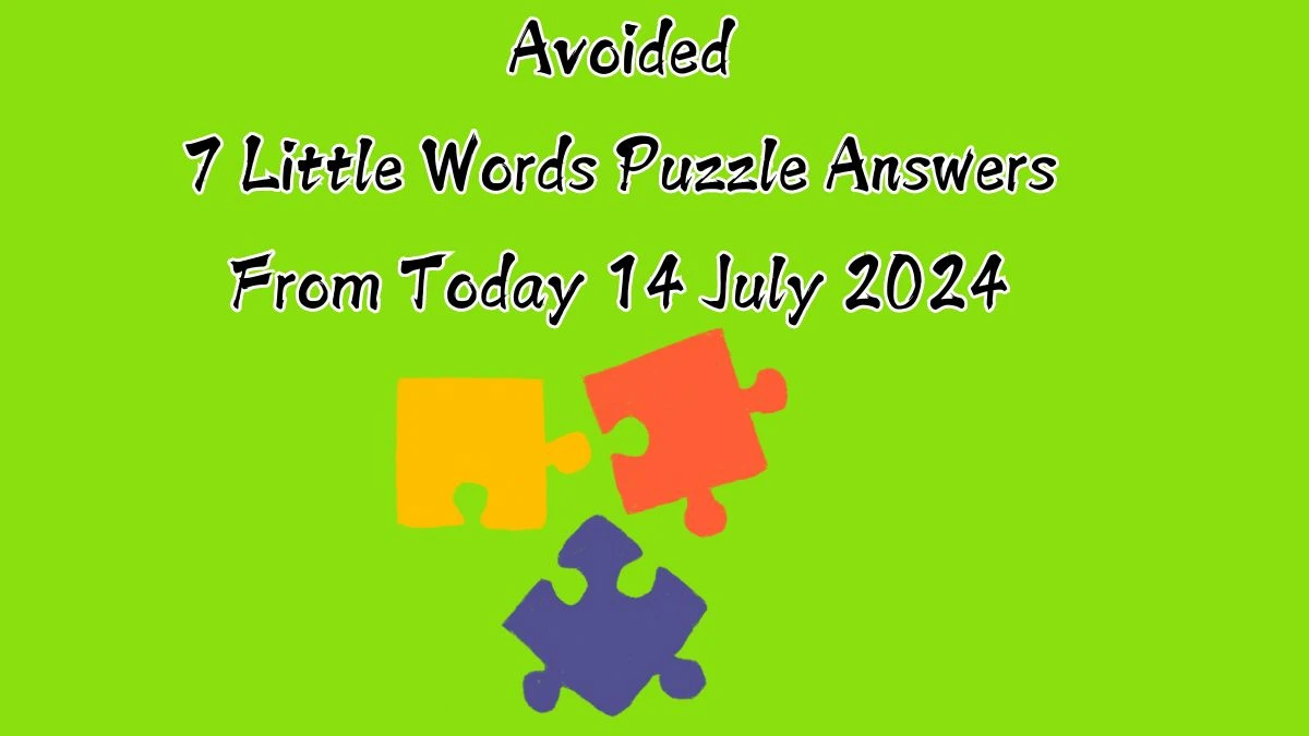 Avoided 7 Little Words Puzzle Answer from July 14, 2024