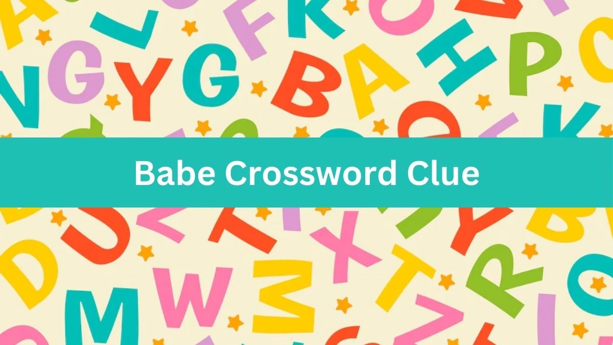 Babe NYT Crossword Clue Puzzle Answer from July 16, 2024