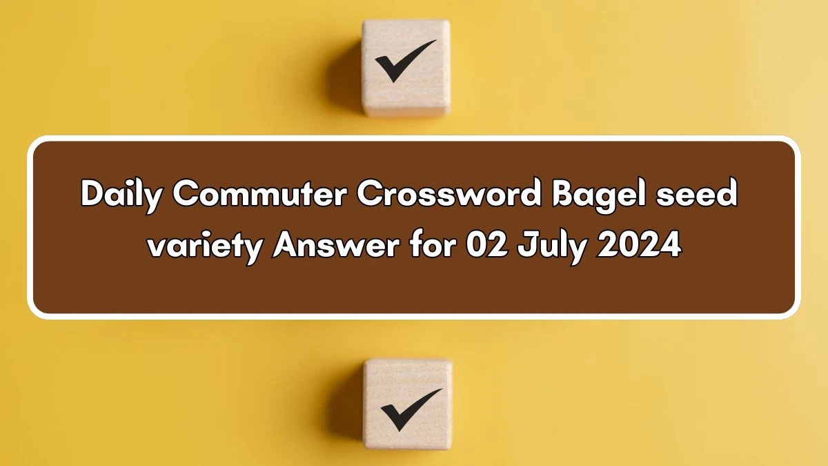 Bagel seed variety Daily Commuter Crossword Clue Puzzle Answer from July 02, 2024