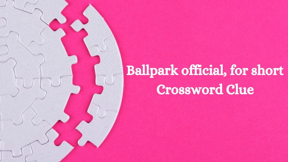 Ballpark official, for short Daily Themed Crossword Clue Puzzle Answer from July 26, 2024