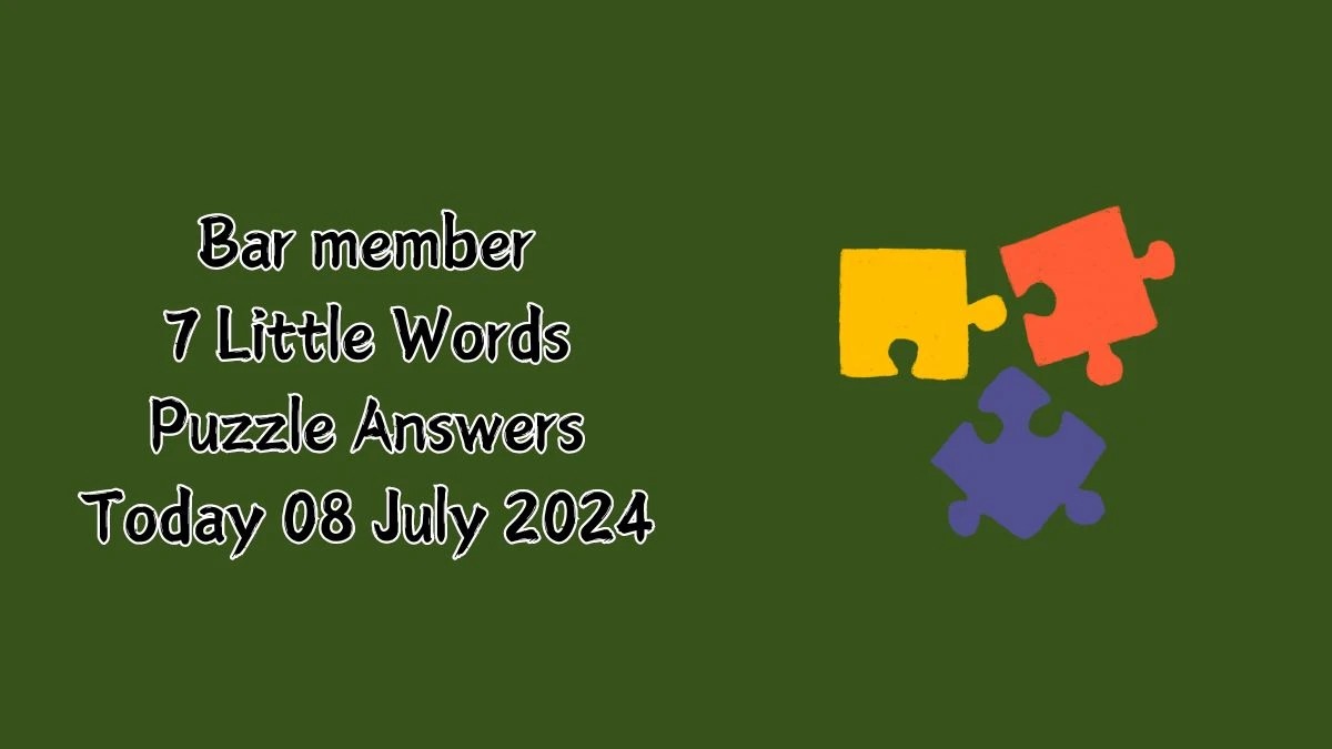 Bar member 7 Little Words Puzzle Answer from July 08, 2024